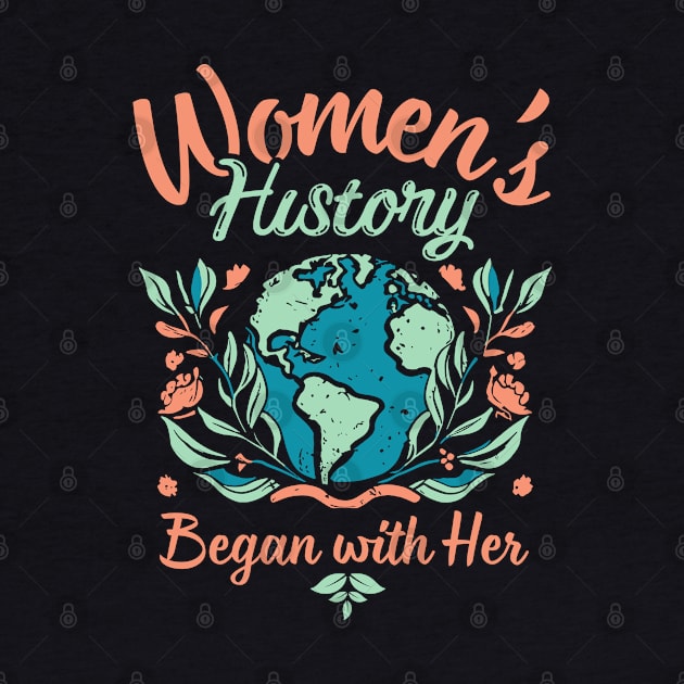 Women's History Began With Her Respect Your Mother Earth Every Day by blackfur